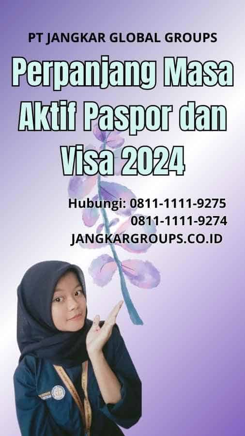 Perpanjang Masa Aktif Paspor dan Visa 2024