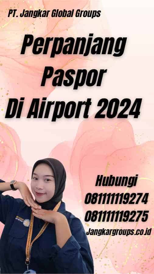 Perpanjang Paspor Di Airport 2024