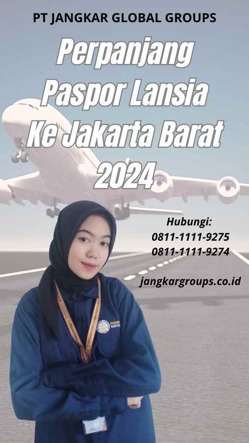 Perpanjang Paspor Lansia Ke Jakarta Barat 2024