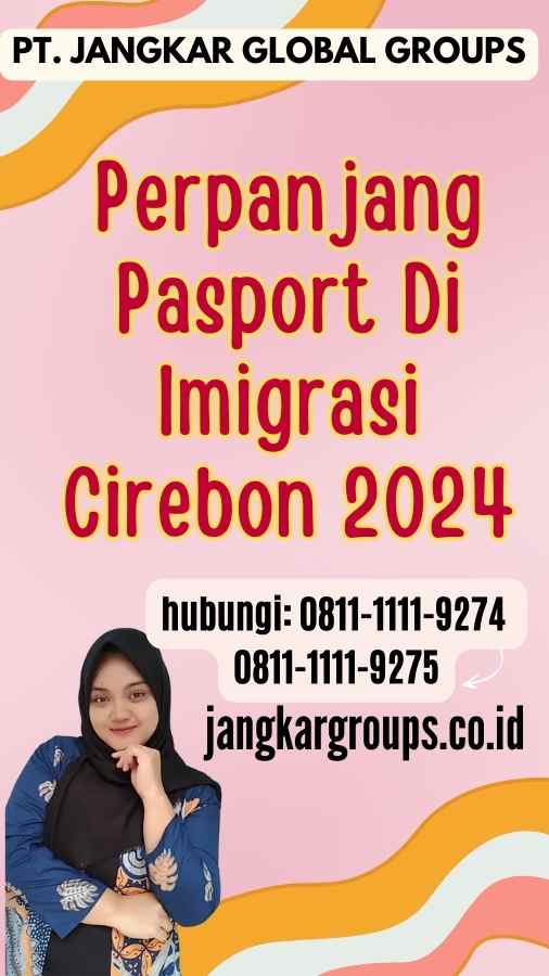 Perpanjang Pasport Di Imigrasi Cirebon 2024