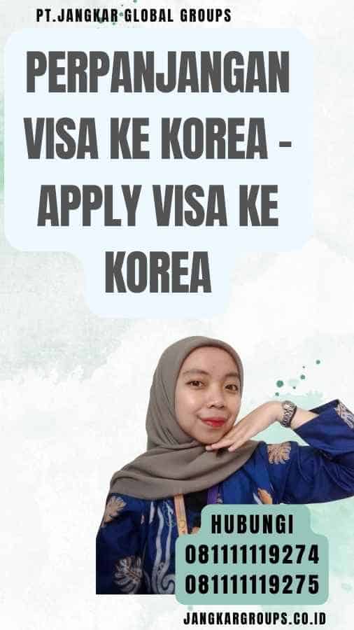 Perpanjangan Visa Ke Korea - Apply Visa Ke Korea