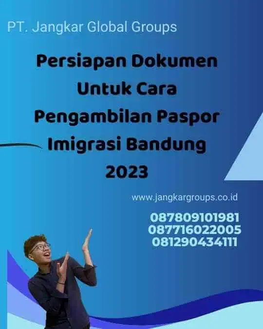 Persiapan Dokumen Untuk Cara Pengambilan Paspor Imigrasi Bandung 2023