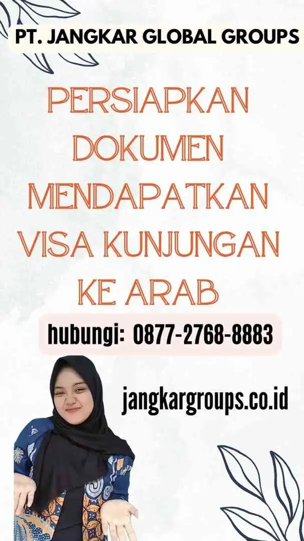 Persiapkan Dokumen Mendapatkan Visa Kunjungan ke Arab