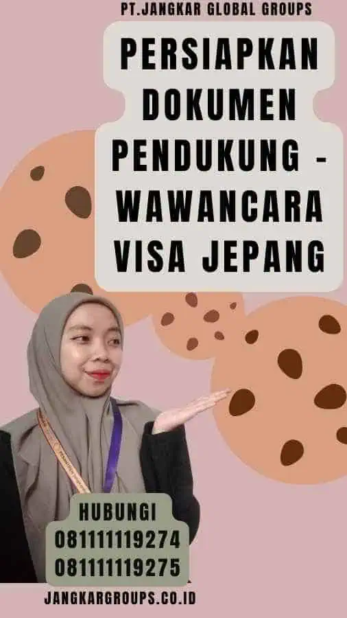 Persiapkan Dokumen Pendukung - Wawancara Visa Jepang