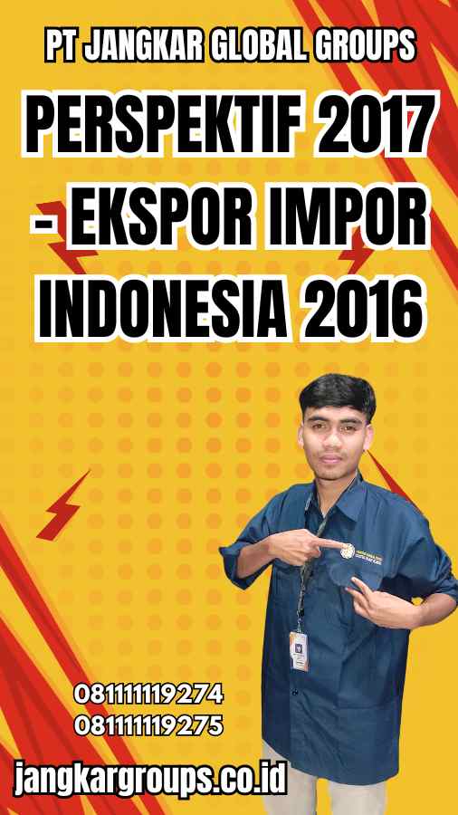 Perspektif 2017 - Ekspor Impor Indonesia 2016