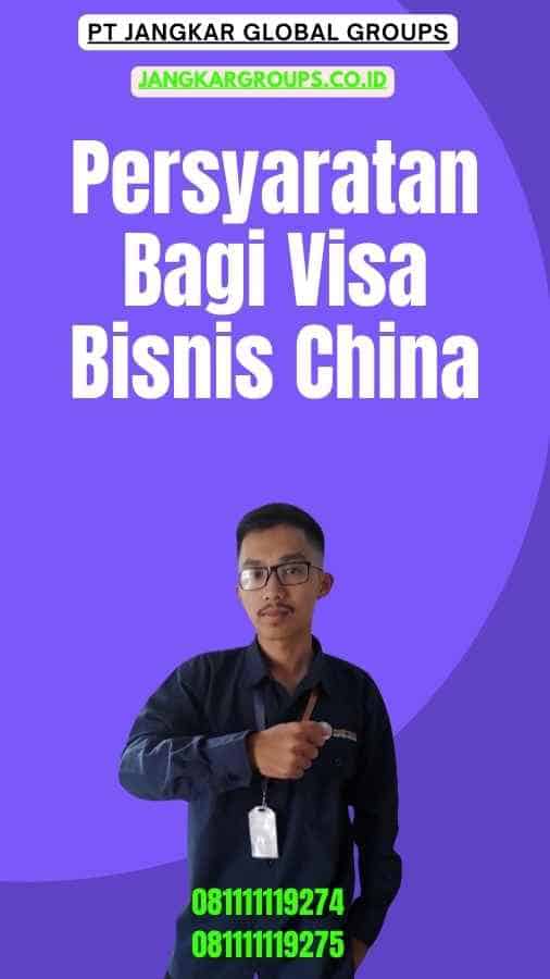 Persyaratan Bagi Visa Bisnis China Terbaik