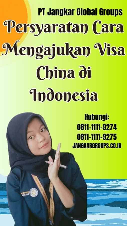 Persyaratan Cara Mengajukan Visa China di Indonesia
