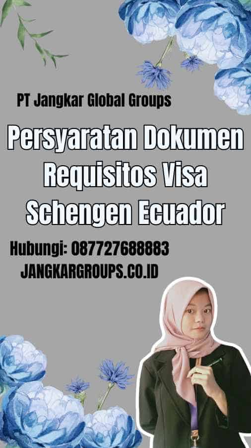 Persyaratan Dokumen Requisitos Visa Schengen Ecuador