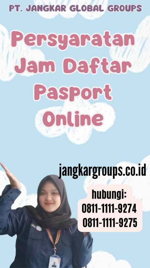 Persyaratan Jam Daftar Pasport Online