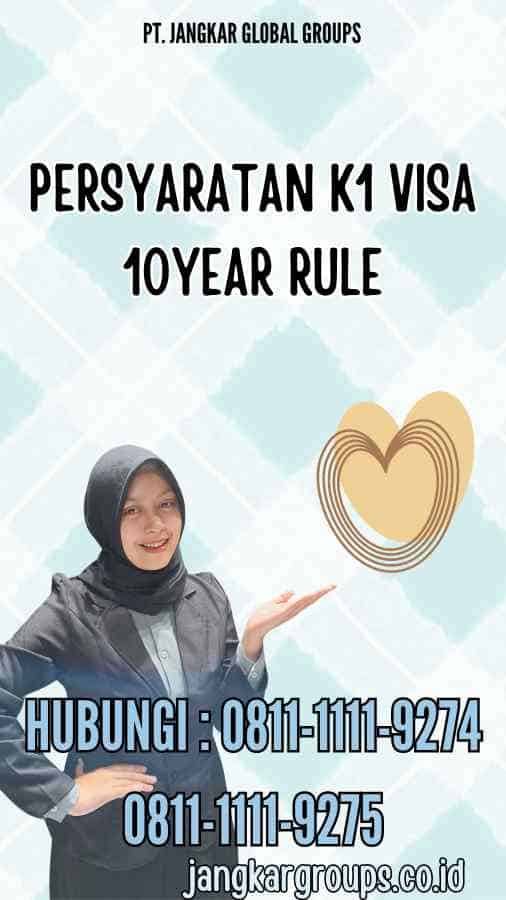 Persyaratan K1 Visa 10Year Rule