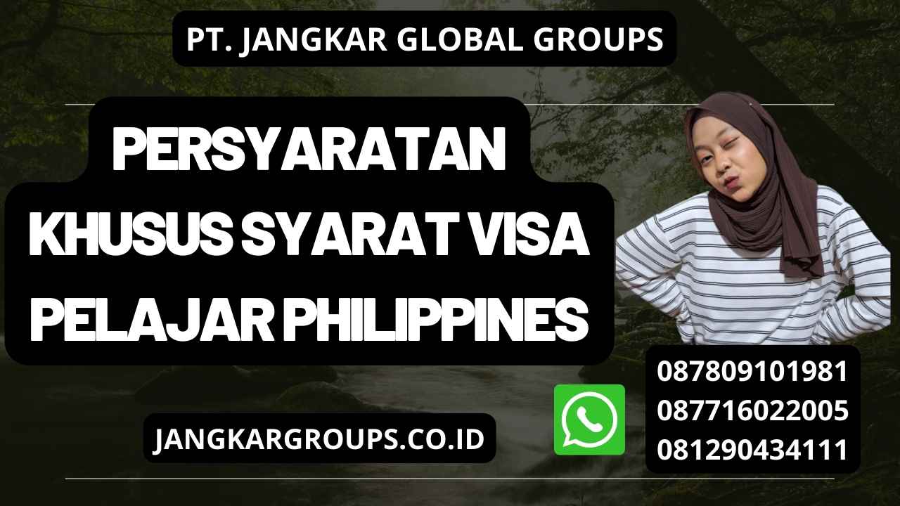 Persyaratan Khusus Syarat Visa Pelajar Philippines