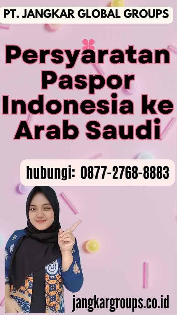 Persyaratan Paspor Indonesia ke Arab Saudi