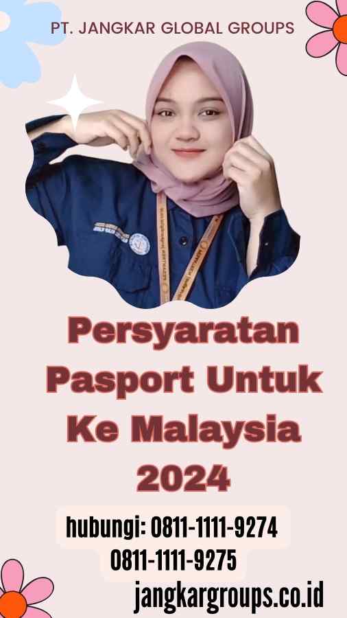 Persyaratan Pasport Untuk Ke Malaysia 2024