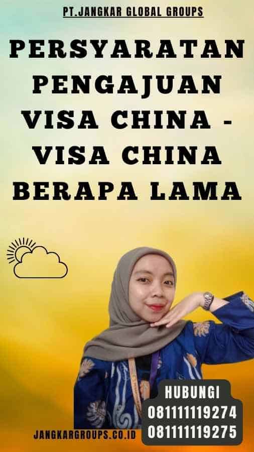 Persyaratan Pengajuan Visa China - Visa China Berapa Lama