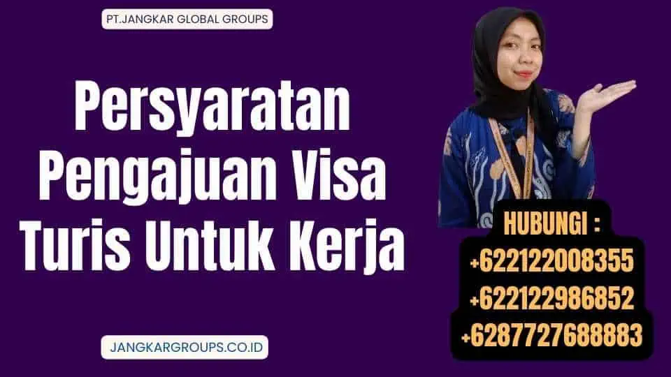 Persyaratan Pengajuan Visa Turis Untuk Kerja