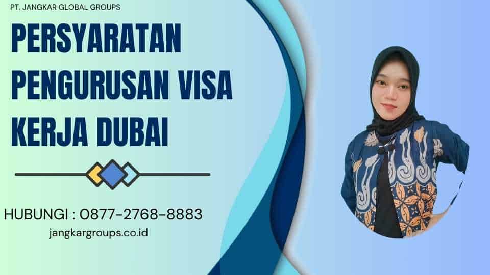 Persyaratan Pengurusan Visa Kerja Dubai