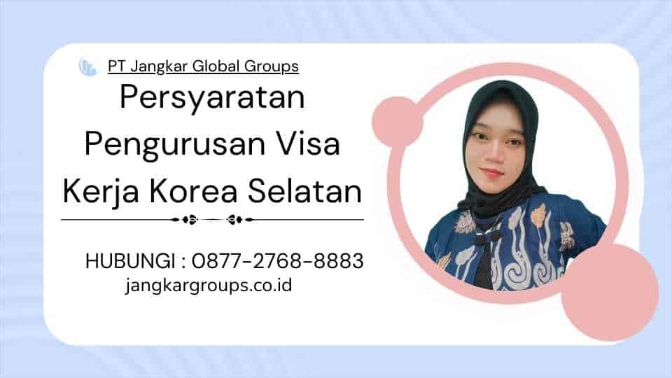 Persyaratan Pengurusan Visa Kerja Korea Selatan