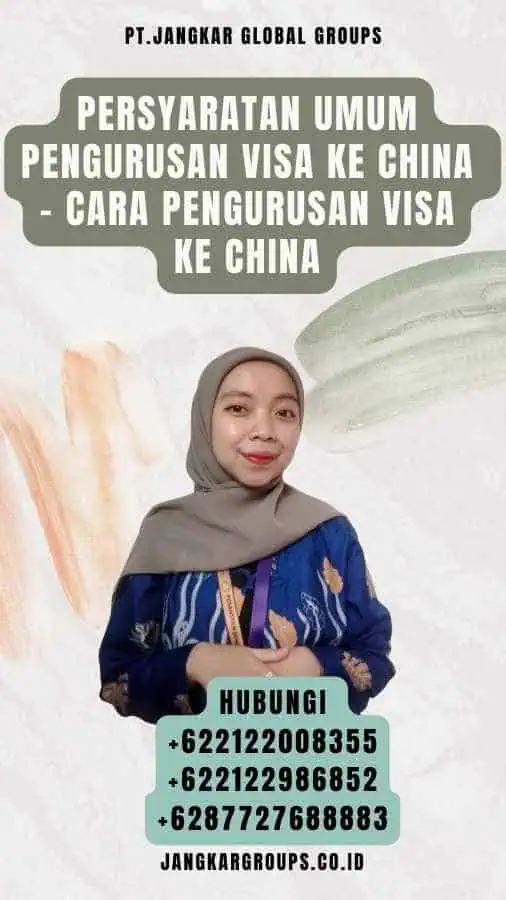 Persyaratan Umum Pengurusan Visa Ke China - Cara Pengurusan Visa Ke China