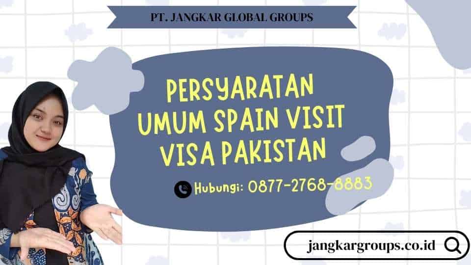 Persyaratan Umum Spain Visit Visa Pakistan