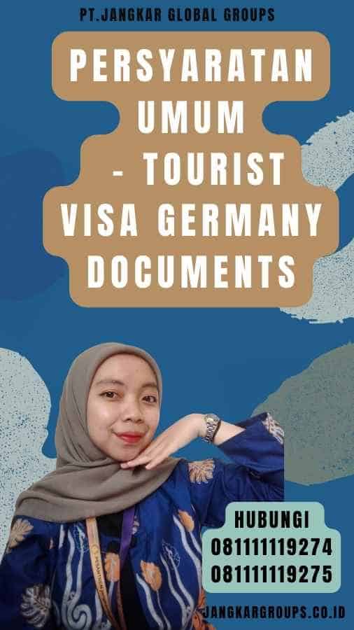 Persyaratan Umum - Tourist Visa Germany Documents