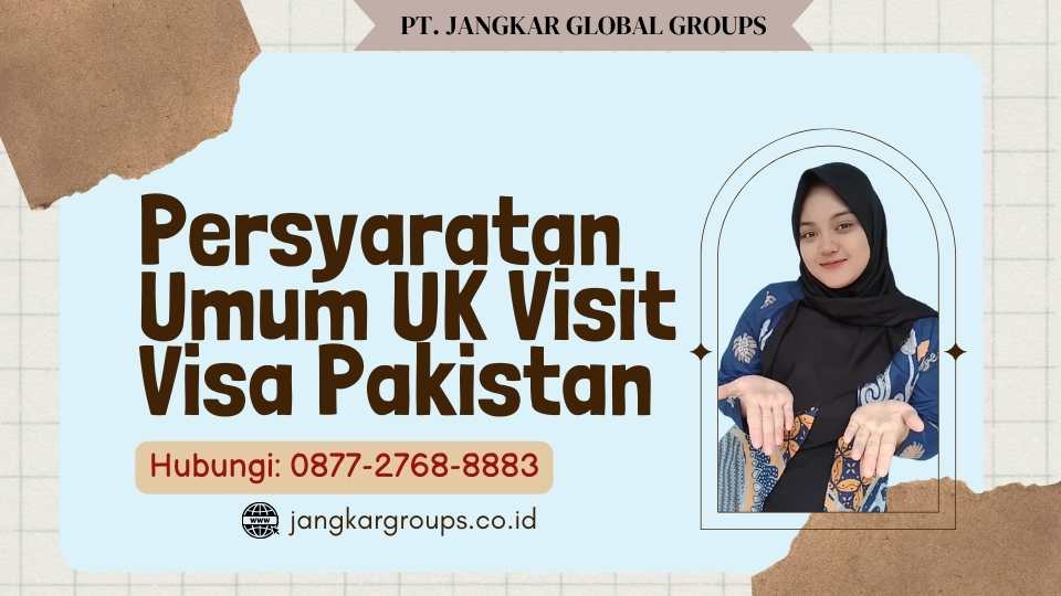 Persyaratan Umum UK Visit Visa Pakistan
