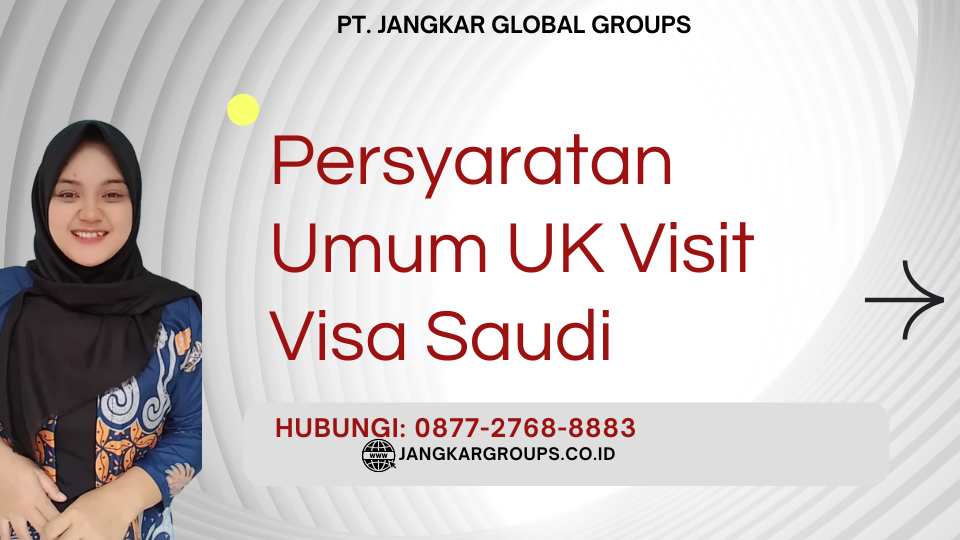 Persyaratan Umum UK Visit Visa Saudi
