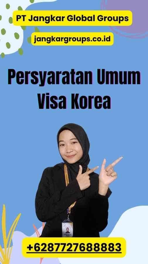 Persyaratan Umum Visa Korea