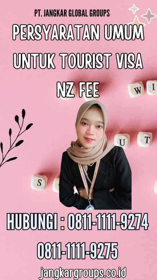 Persyaratan Umum untuk Tourist Visa Nz Fee