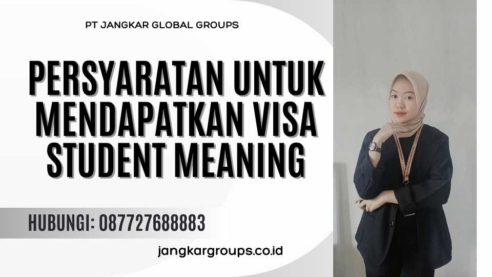 Persyaratan Untuk Mendapatkan Visa Student Meaning