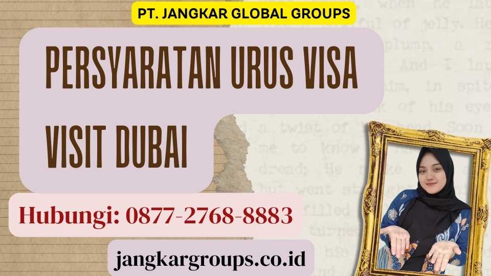 Persyaratan Urus Visa Visit Dubai