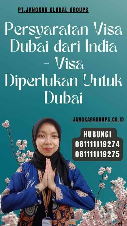 Persyaratan Visa Dubai dari India - Visa Diperlukan Untuk Dubai