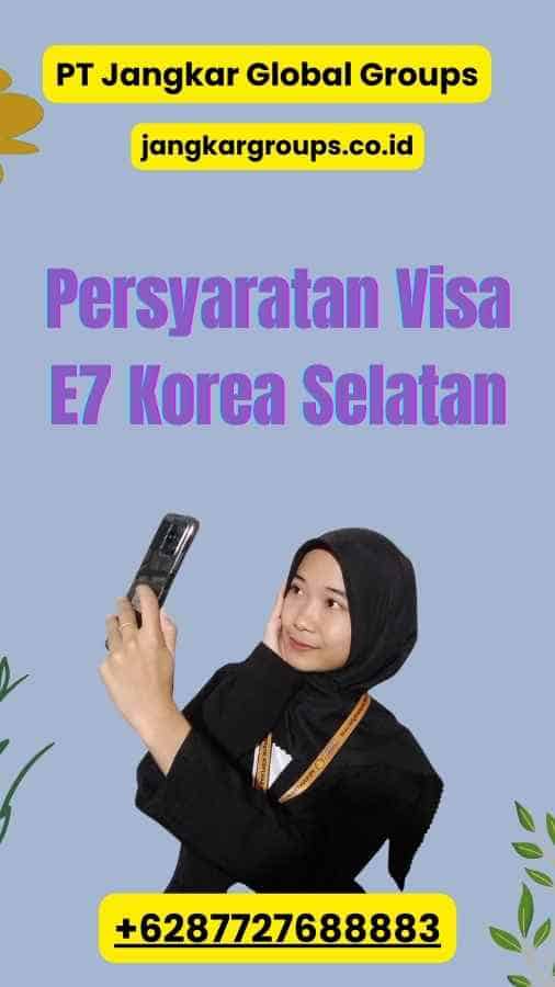 Persyaratan Visa E7 Korea Selatan