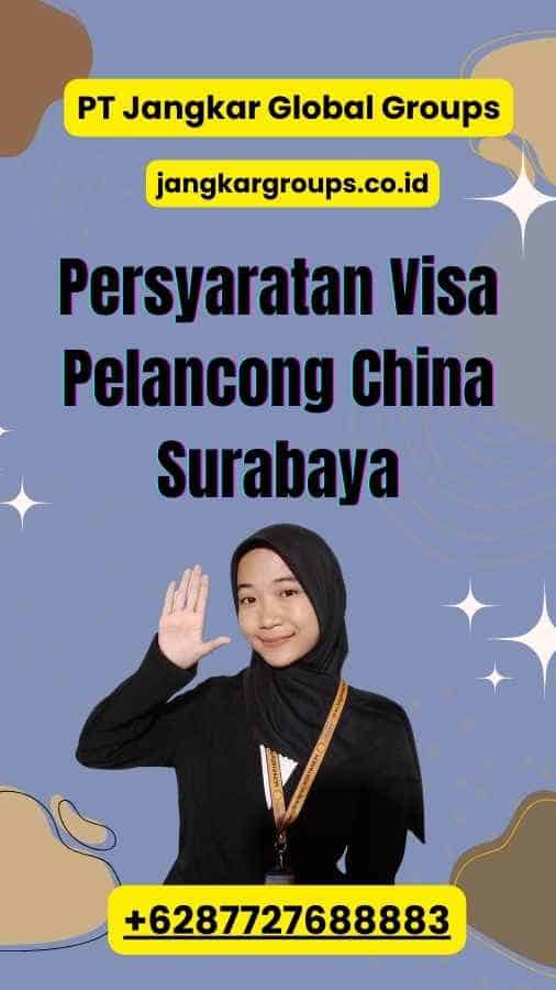 Persyaratan Visa Pelancong China Surabaya