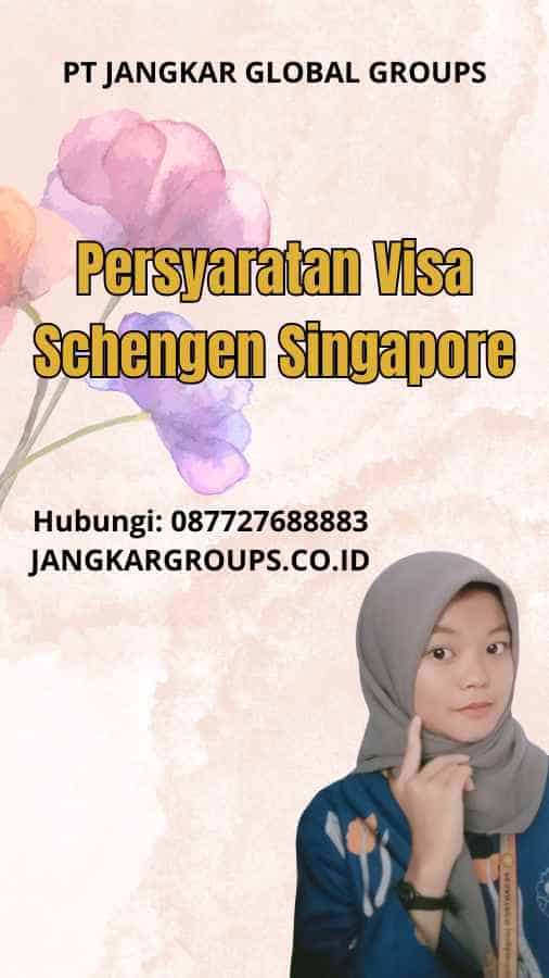 Persyaratan Visa Schengen Singapore