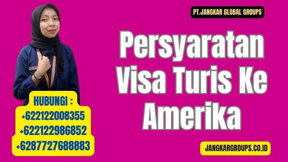Persyaratan Visa Turis Ke Amerika