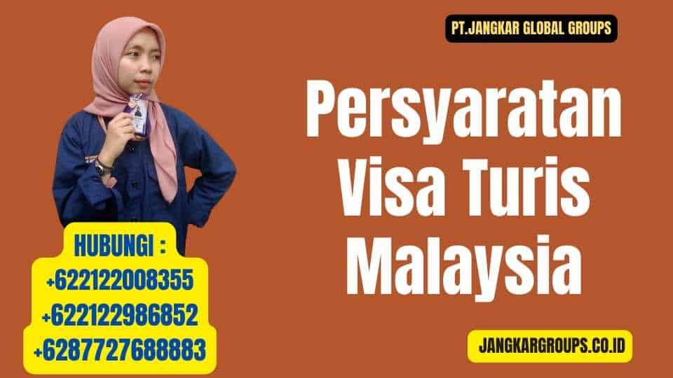Persyaratan Visa Turis Malaysia