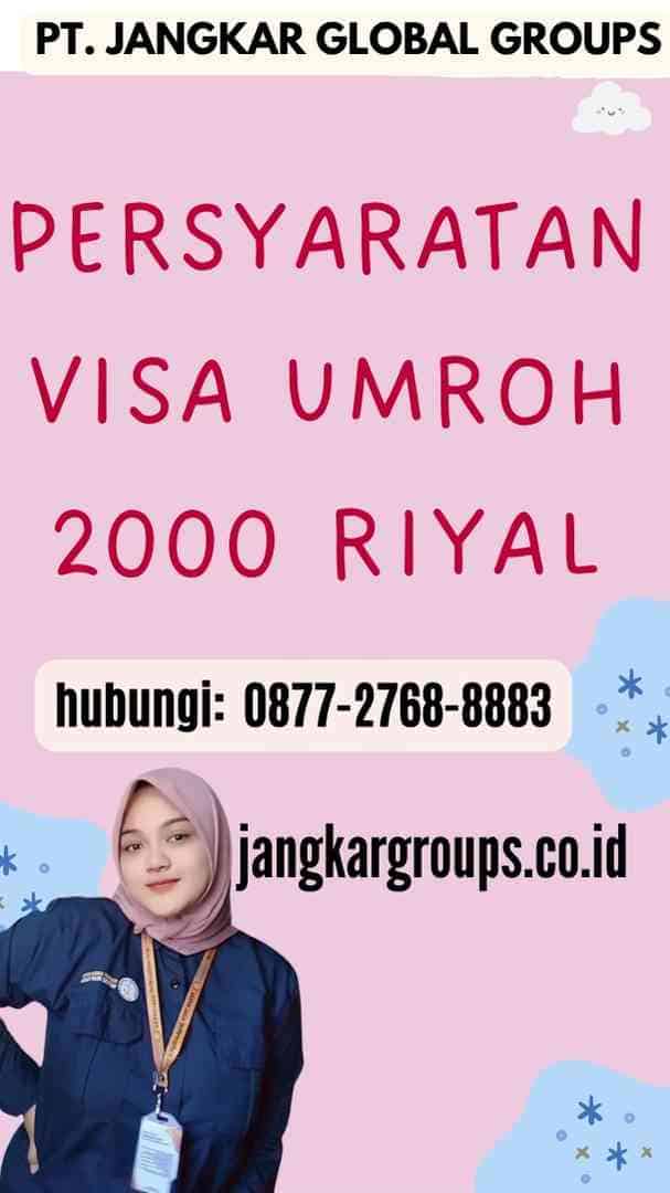 Persyaratan Visa Umroh 2000 Riyal
