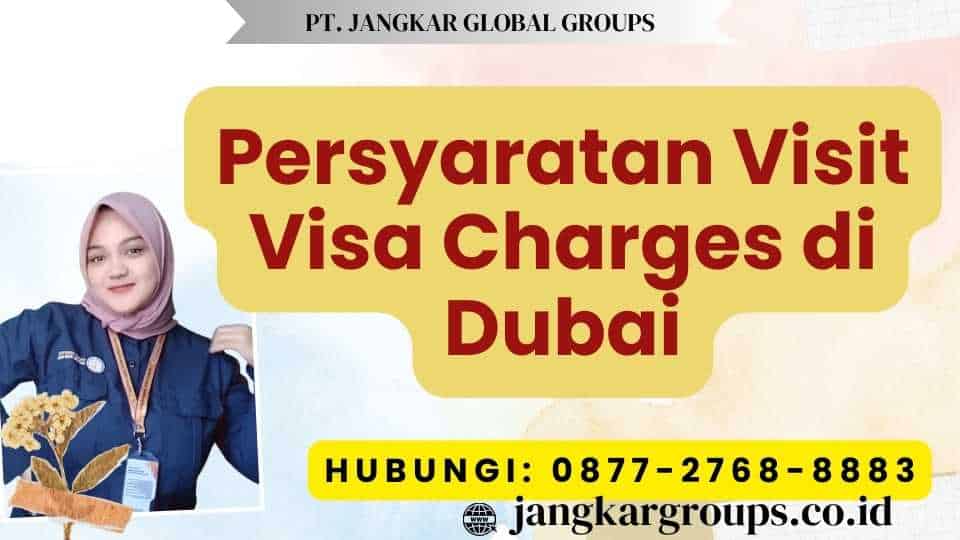 Persyaratan Visit Visa Charges di Dubai