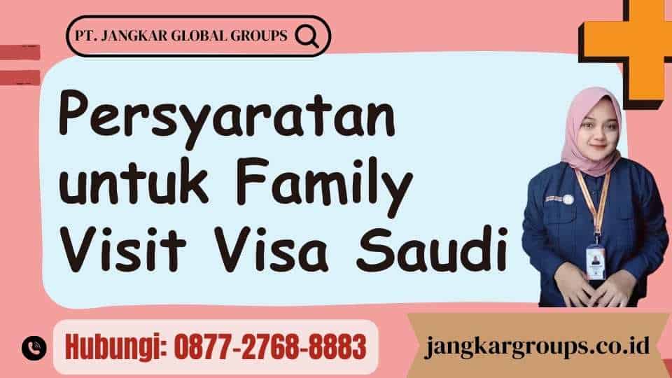 Persyaratan untuk Family Visit Visa Saudi