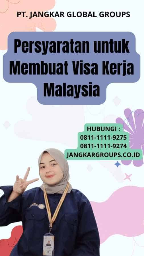 Persyaratan untuk Membuat Visa Kerja Malaysia
