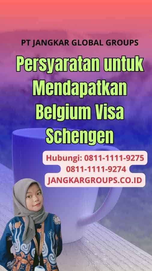 Persyaratan untuk Mendapatkan Belgium Visa Schengen