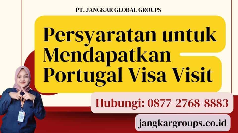 Persyaratan untuk Mendapatkan Portugal Visa Visit
