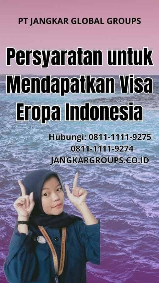 Persyaratan untuk Mendapatkan Visa Eropa Indonesia