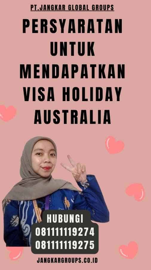 Persyaratan untuk Mendapatkan Visa Holiday Australia