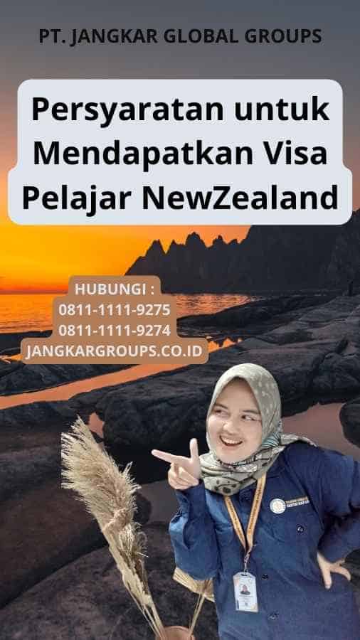 Persyaratan untuk Mendapatkan Visa Pelajar NewZealand
