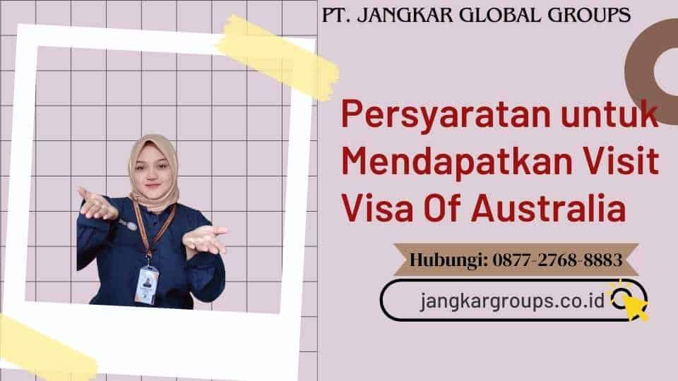 Persyaratan untuk Mendapatkan Visit Visa Of Australia