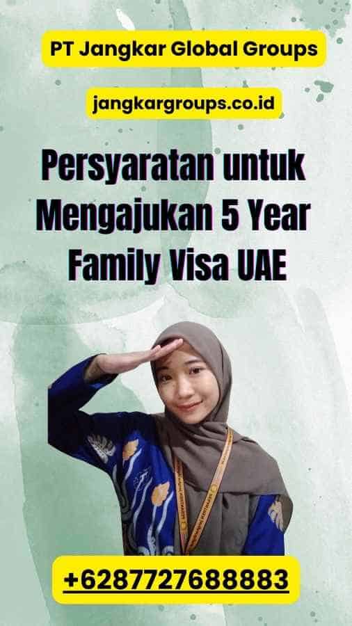 Persyaratan untuk Mengajukan 5 Year Family Visa UAE