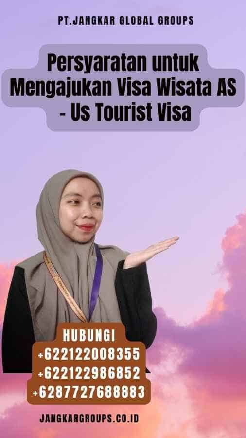 Persyaratan untuk Mengajukan Visa Wisata AS - Us Tourist Visa