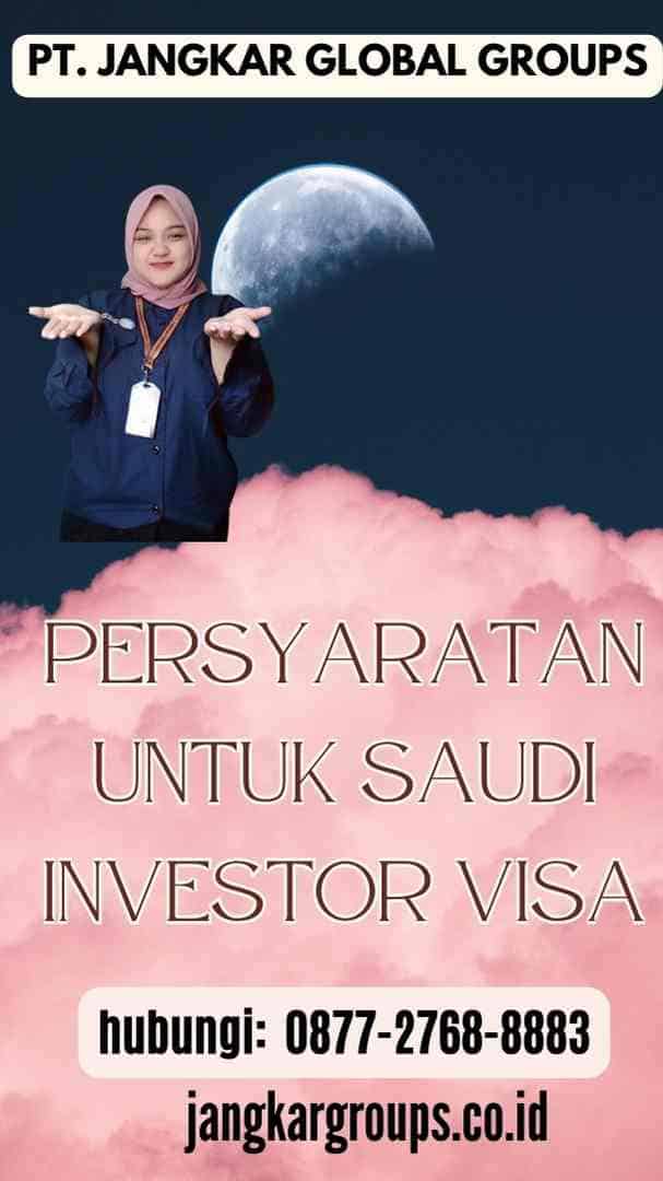 Persyaratan untuk Saudi Investor Visa