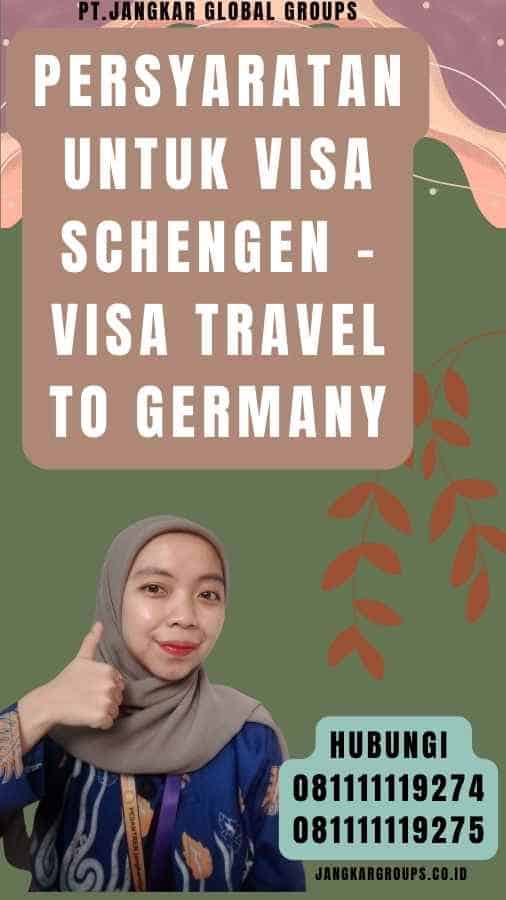 Persyaratan untuk Visa Schengen - Visa Travel To Germany